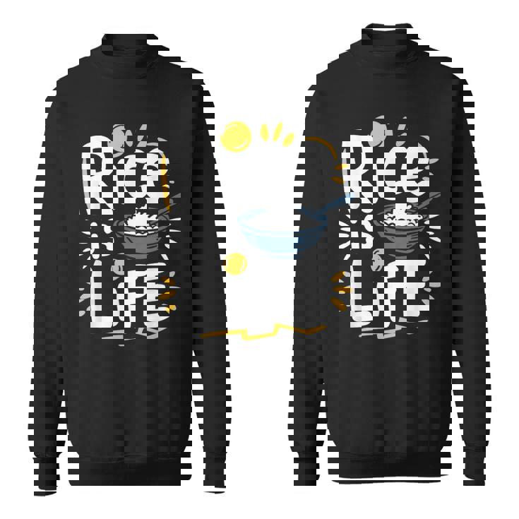 Rice Lover Food Rice Is Life Asian Food Lover Sweatshirt