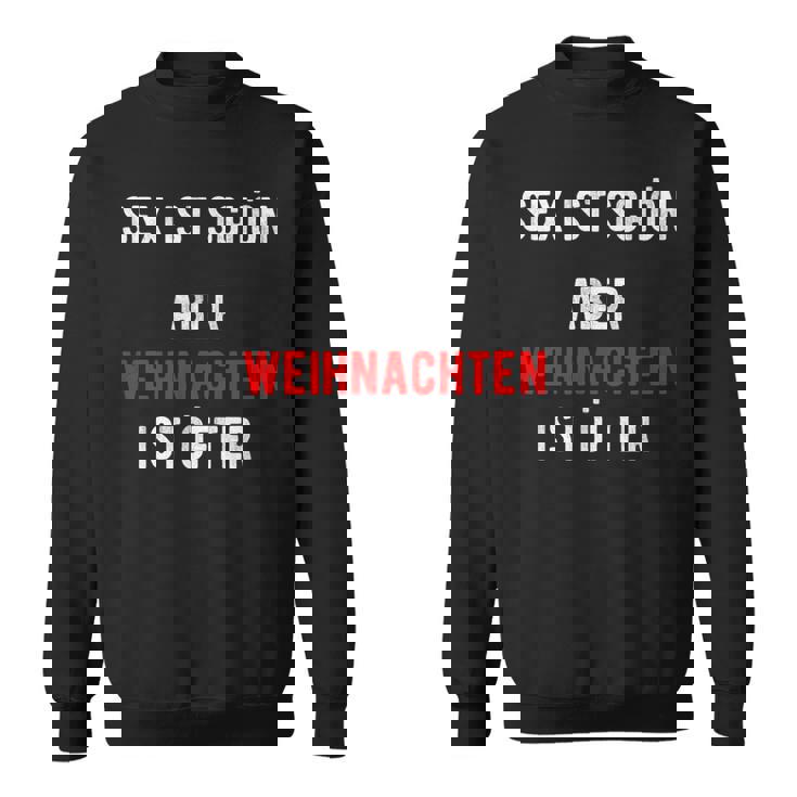 Sex Istchön Aber Weihnachten Ist Öfter Zweideutigpruch Sweatshirt