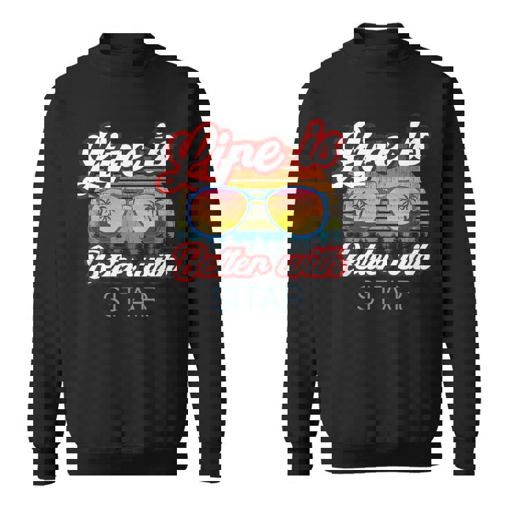 Sitar Players Saying 'Life Is Better With Sitar' Sweatshirt Unisex