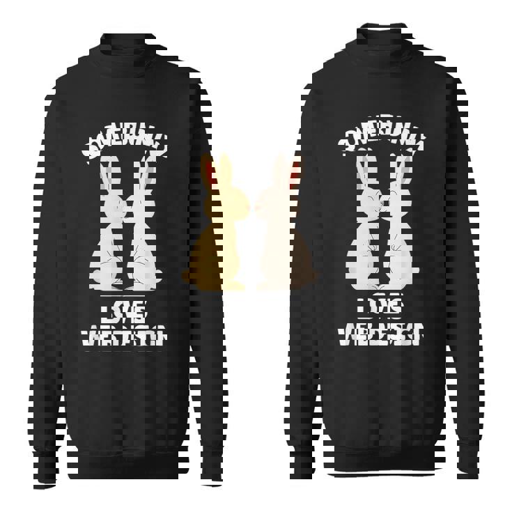 Somebunny Loves Web Cute Easter Bunny Web Er Sweatshirt Unisex