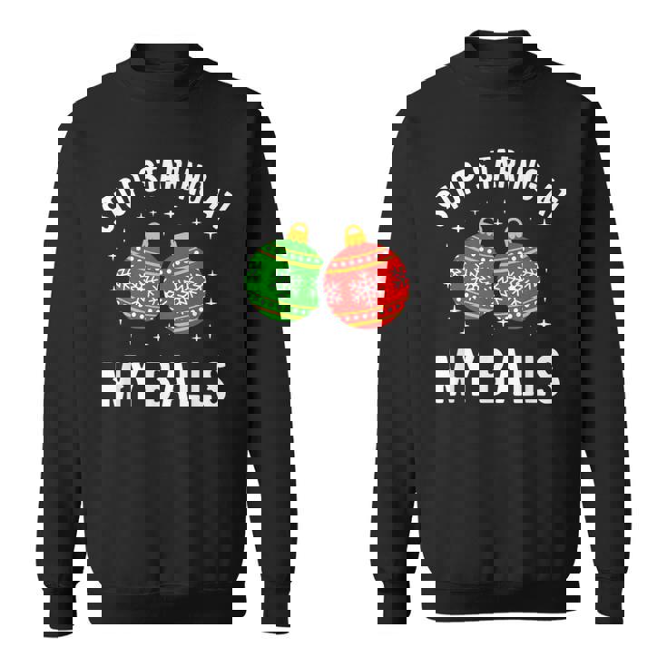 Stoptaring At My Balls Humour Humoristique Pour Adulte Sweater e