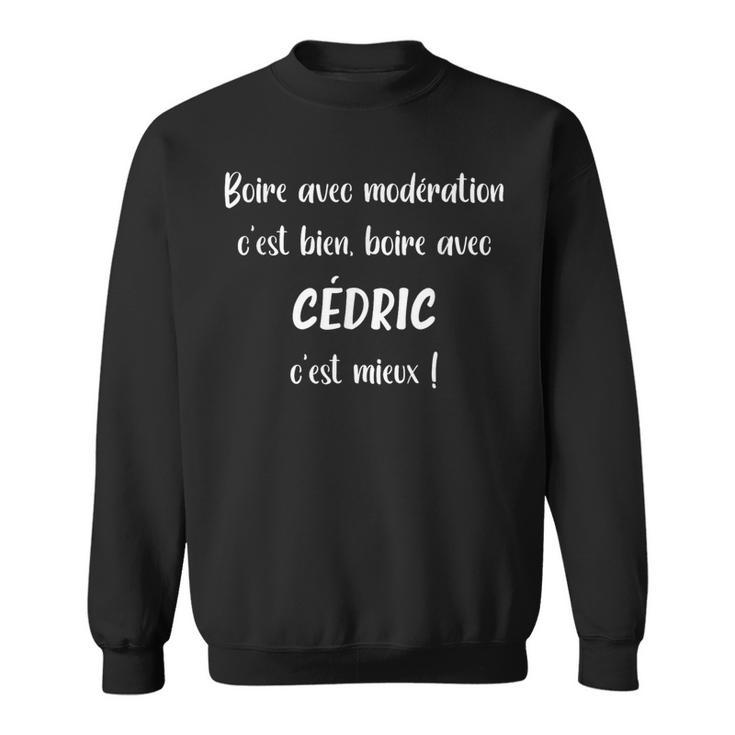 Super Cédric Apéro Humoristique Boire Avec Cédric Sweater e