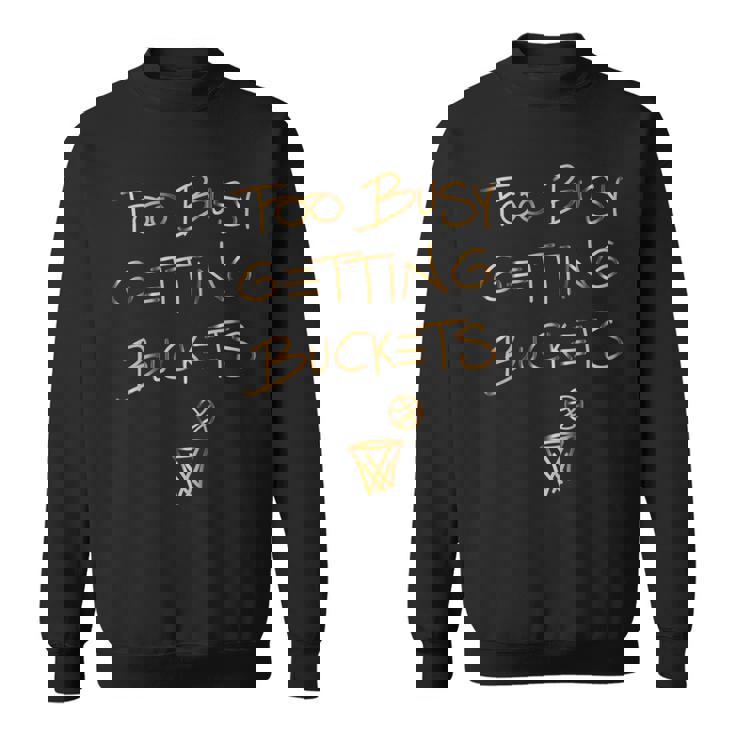 Too Busy Getting Buckets 面白いバスケットボール スウェットシャツ