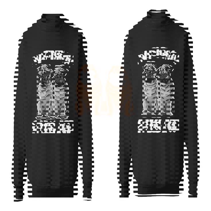 I Was Normal 2 Pugs Ago 面白い犬のパグオーナーパグ愛好家パグ スウェットシャツ