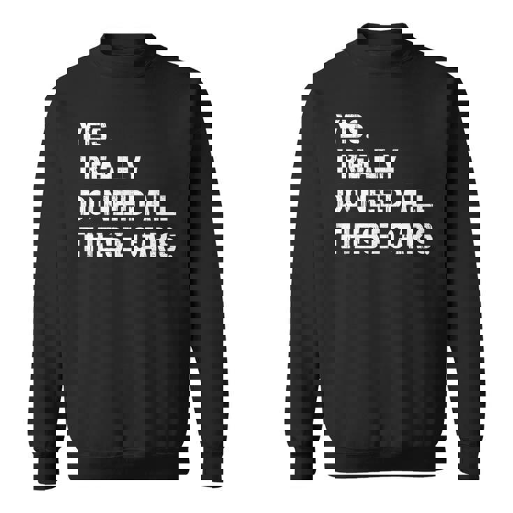 Yes I Really Do Need All These Cars 面白い車 スウェットシャツ