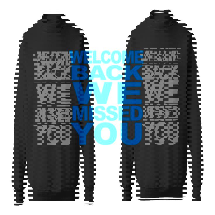 おかえりなさい、会いたかった。再開へようこそ スウェットシャツ