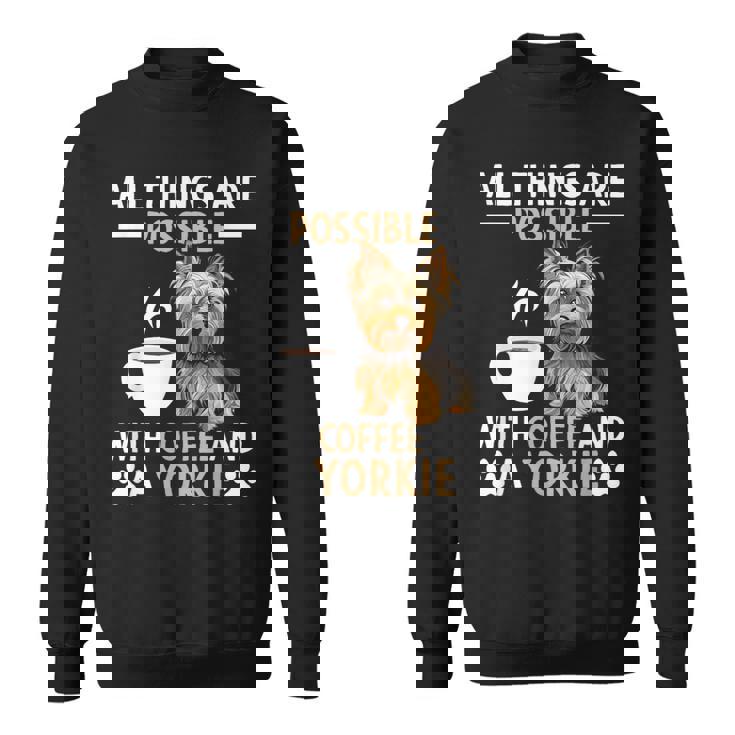 コーヒーとヨーキー ヨークシャー テリアでできるすべてのこと スウェットシャツ