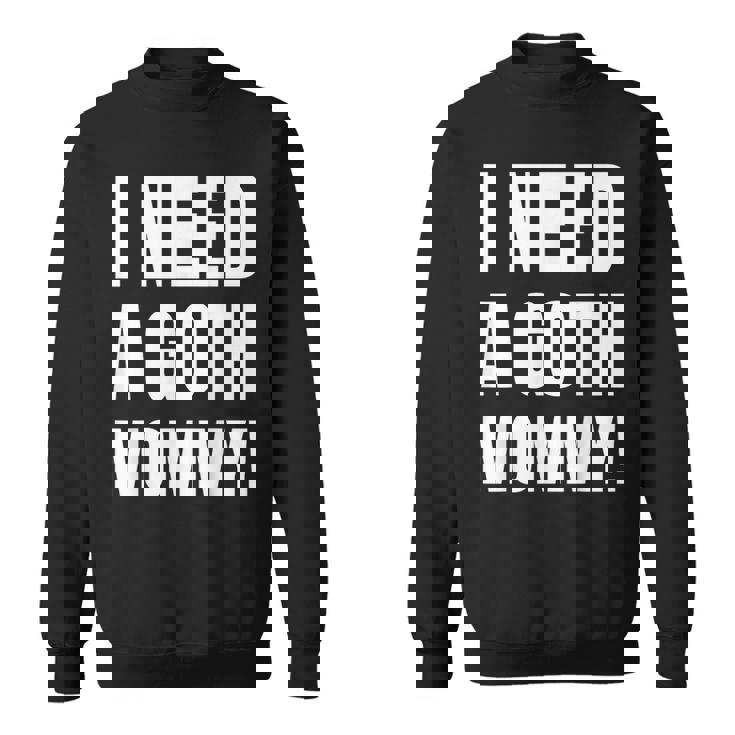 ゴスマミーが必要おもしろいゴシック・マザー・ラバー スウェットシャツ