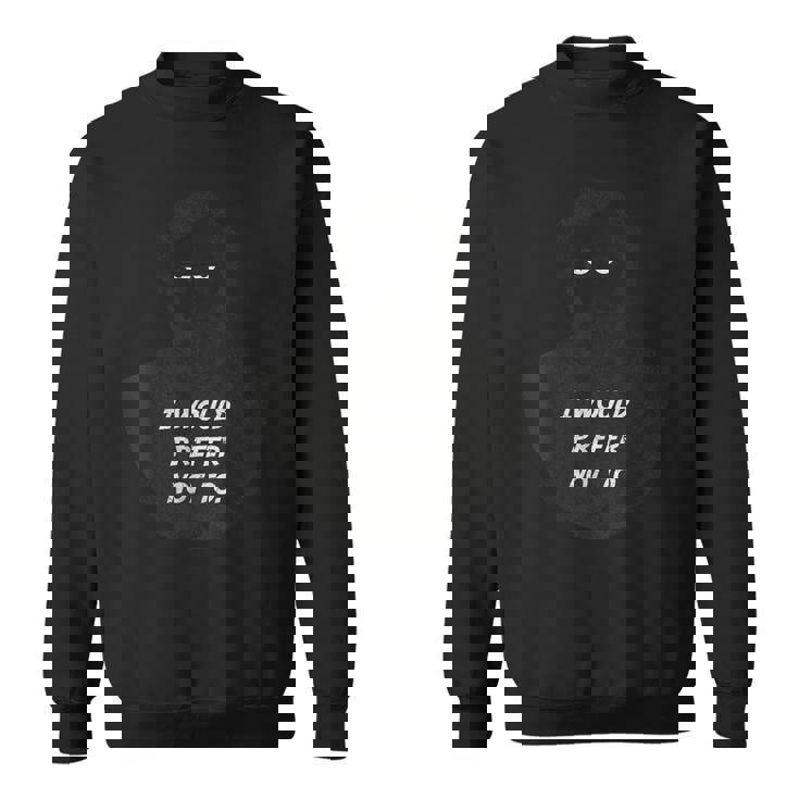 シャツは着たくない-ヴィンテージ・フィロソフィー・バートルビー スウェットシャツ