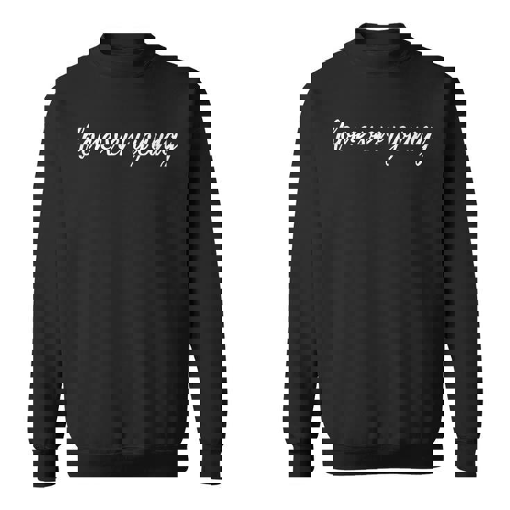 フォーエバー・ヤング スウェットシャツ