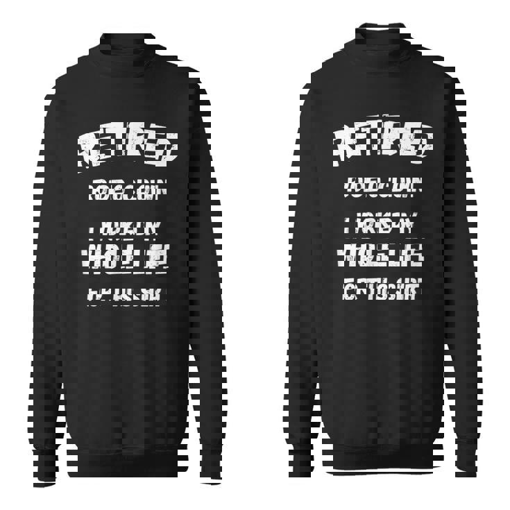 ロデオ・クラウン私はこれのために一生働いた スウェットシャツ