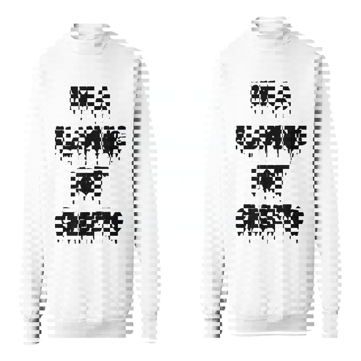 Happy Halloween I’M A Flaming Hot Cheeto Spooky Costume Sweatshirt