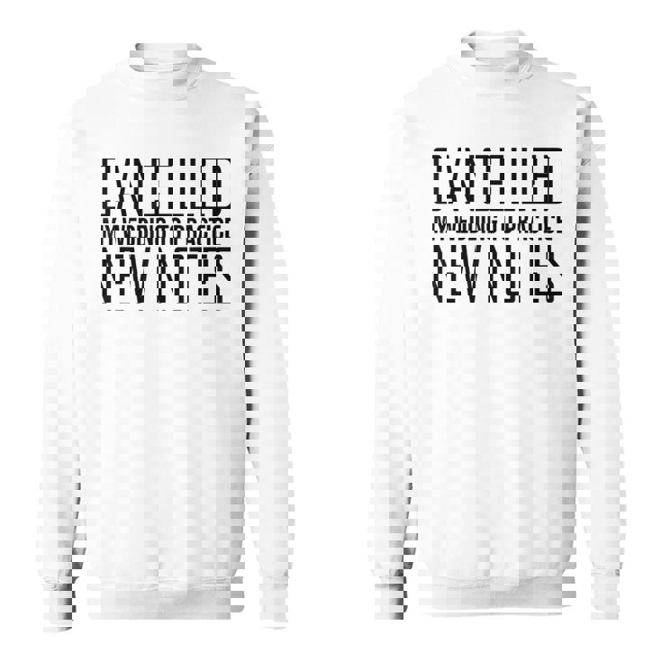 Humorous Cancelling Wedding For Music Quote Sweatshirt Unisex Humorous Cancelling Wedding For Music Quote Sweatshirt Unisex