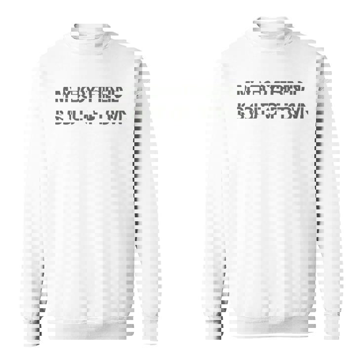 My Boyfriend Is Out Of Town スウェットシャツ