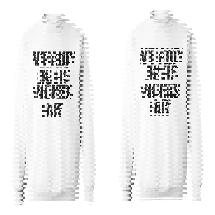 Uomo With A Body Like This Who Needs Hair Balding Dad Bod Felpa