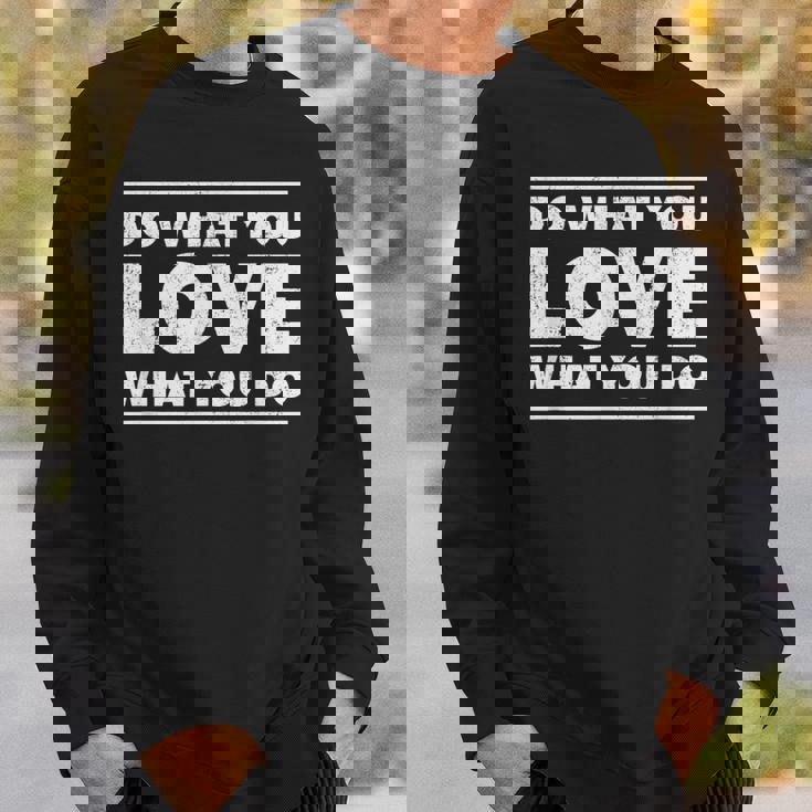 Do What You Love What You Do インスピレーショナルな職業 スウェットシャツ 彼への贈り物