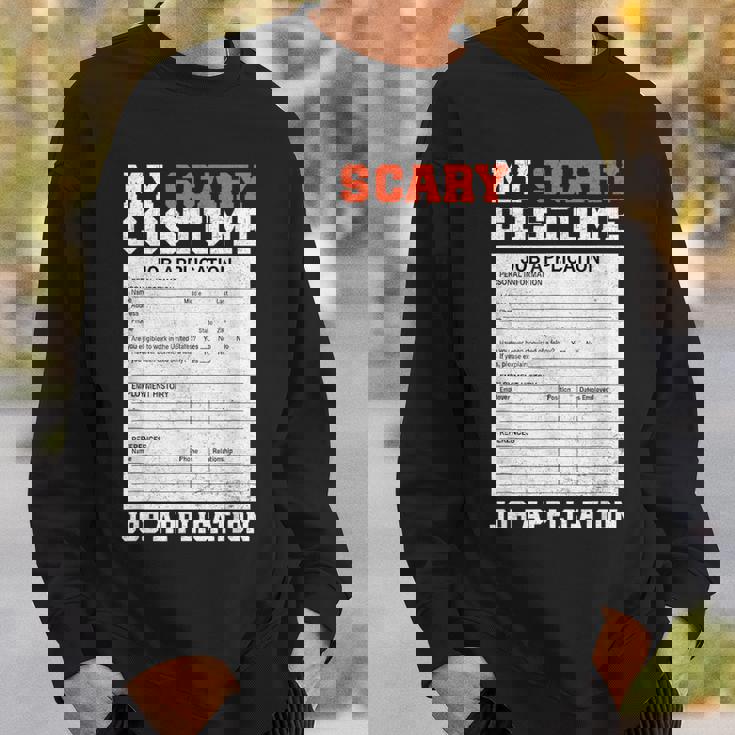 My Scary Costume Job Application Employment Costumes Sweatshirt Gifts for Him