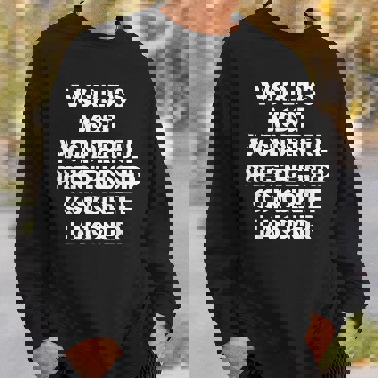 World's Most Wonderful プレストレストコンクリート労働者 スウェットシャツ 彼への贈り物