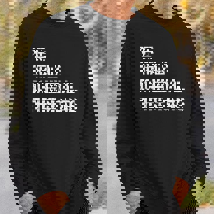 Yes I Really Do Need All These Cars 面白い車 スウェットシャツ 彼への贈り物