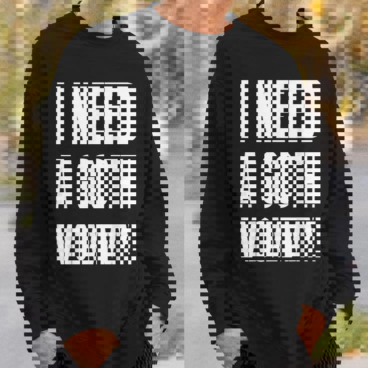 ゴスマミーが必要おもしろいゴシック・マザー・ラバー スウェットシャツ 彼への贈り物