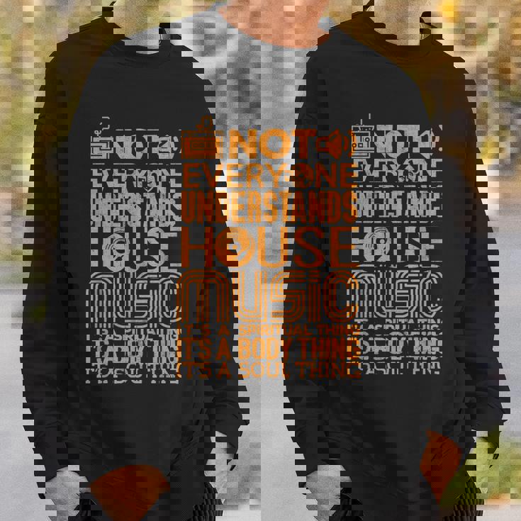 ハウスミュージック愛好家シャツ誰もがハウスミュージックを理解しているわけではない スウェットシャツ 彼への贈り物