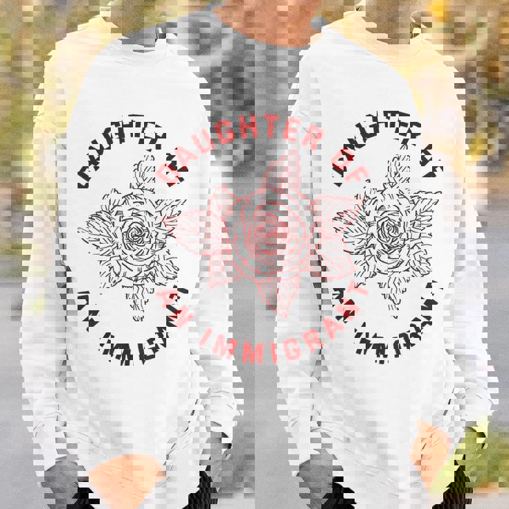 Daughter Of Immigrant Asian Hispanic Heritage Latina Sweatshirt Unisex Gifts for Him