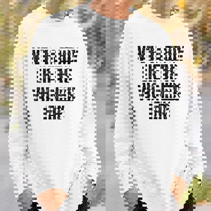 Uomo With A Body Like This Who Needs Hair Balding Dad Bod Felpa Regalos para él