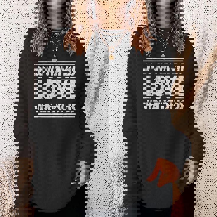 Do What You Love What You Do インスピレーショナルな職業 スウェットシャツ 彼女への贈り物