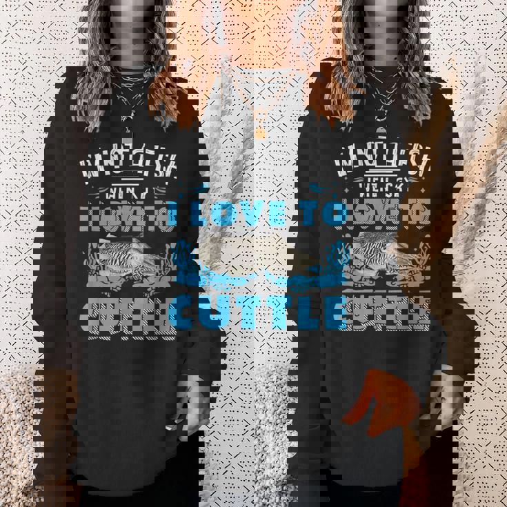 I'm Not A Fish When Iay I Love To Cuttlefish スウェットシャツ 彼女への贈り物