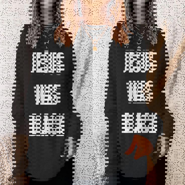 JESUS WAS BLACK Christian History Sweatshirt Unisex Gifts for Her