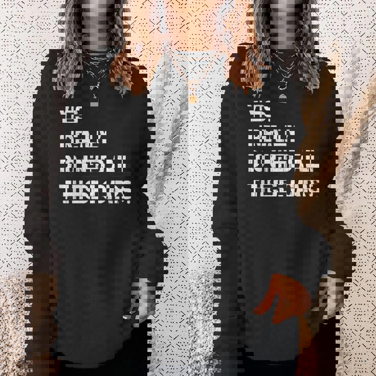 Yes I Really Do Need All These Cars 面白い車 スウェットシャツ 彼女への贈り物