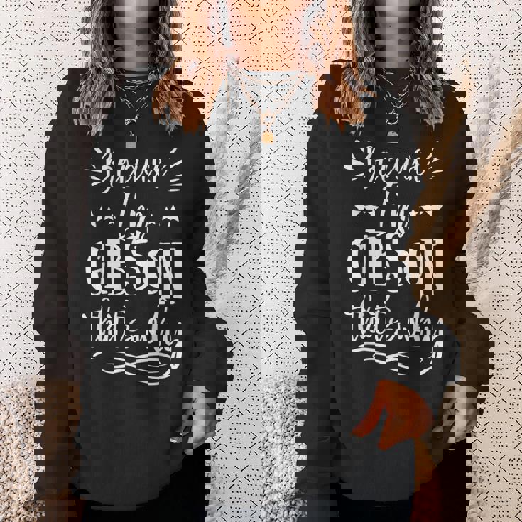 だって私はギブソンだから面白い スウェットシャツ 彼女への贈り物