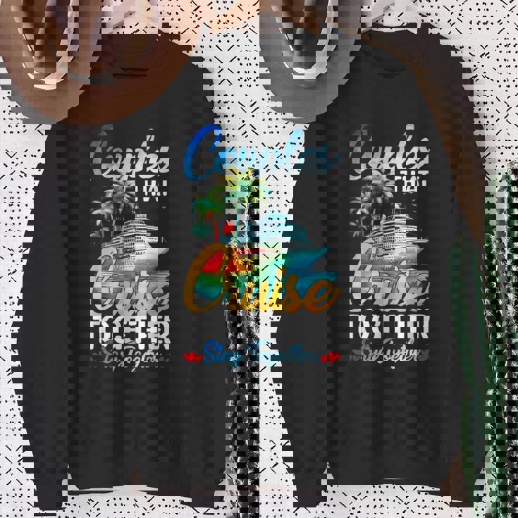 Couples That Cruise Together Stay Together Couples Cruising Sweatshirt Unisex Gifts for Old Women