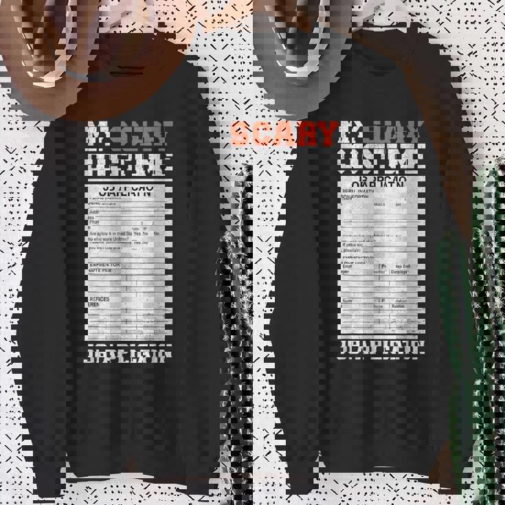 My Scary Costume Job Application Employment Costumes Sweatshirt Gifts for Old Women