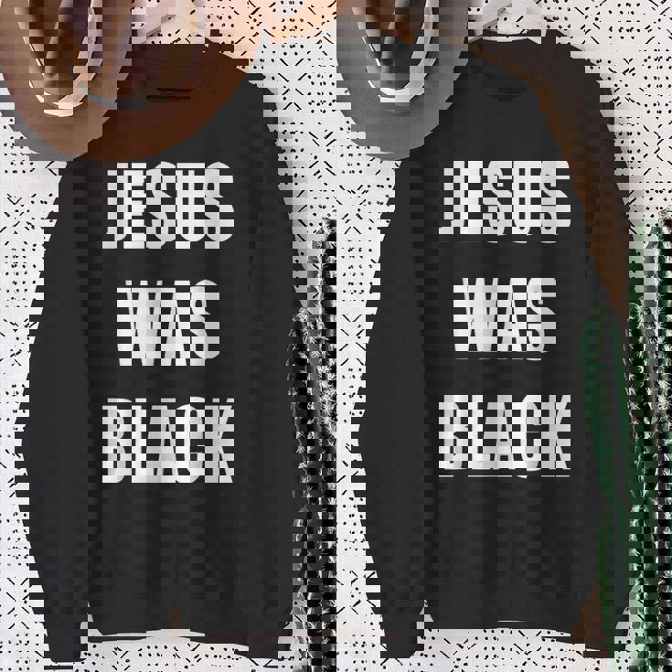 JESUS WAS BLACK Christian History Sweatshirt Unisex Gifts for Old Women