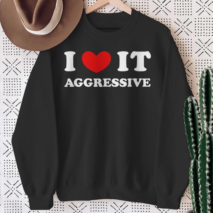 I Love It Aggressive 私はそれが攻撃的であるのが大好きです スウェットシャツ 年配の女性への贈り物