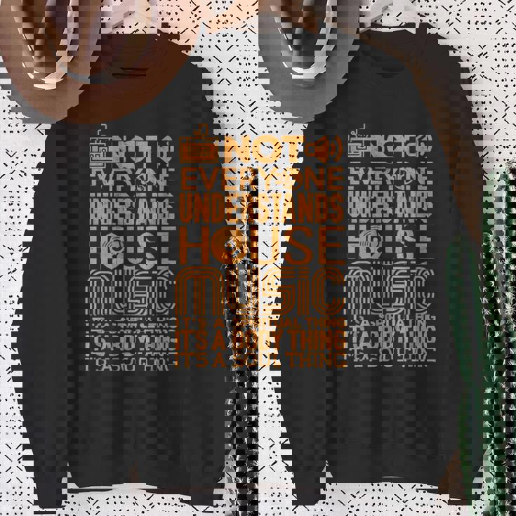 ハウスミュージック愛好家シャツ誰もがハウスミュージックを理解しているわけではない スウェットシャツ 年配の女性への贈り物