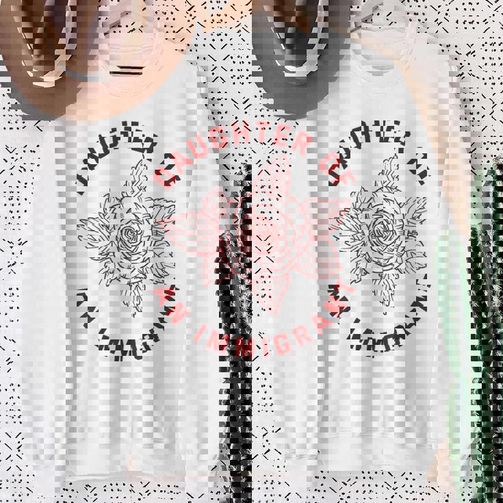 Daughter Of Immigrant Asian Hispanic Heritage Latina Sweatshirt Unisex Gifts for Old Women