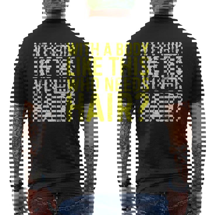 Concritta With A Body Like This Who Needs Hair T-shirt da uomo con stampa posteriore