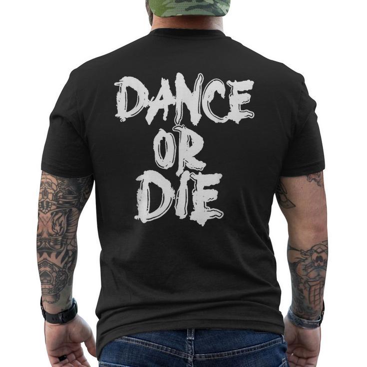 Dance Or Die Dancing Love Dance Men's T-shirt Back Print | Seseable UK