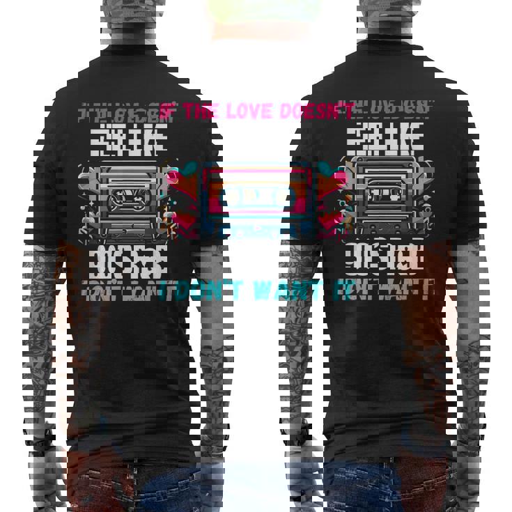 If The Love Donot Feel Like 90'S R&B I Don't Want It メンズTシャツ バックプリント