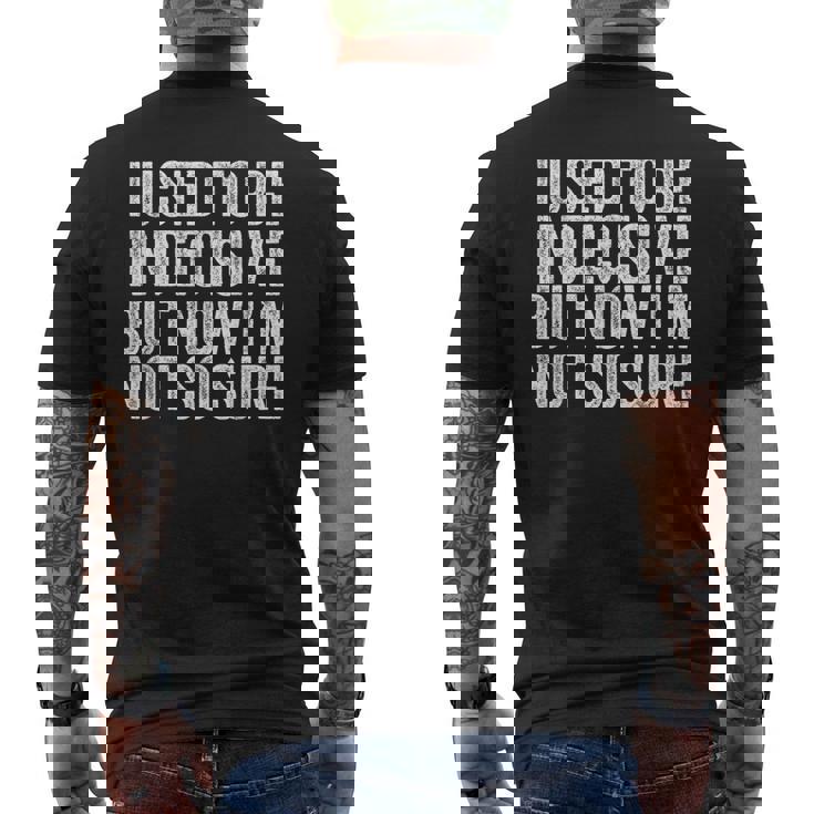 J'étais Indécise Mais Maintenant Je Neuis Plusi Drôle T-shirt imprimé au dos