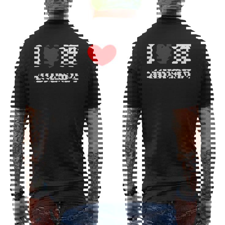 I Love It Aggressive 私はそれが攻撃的であるのが大好きです メンズTシャツ バックプリント