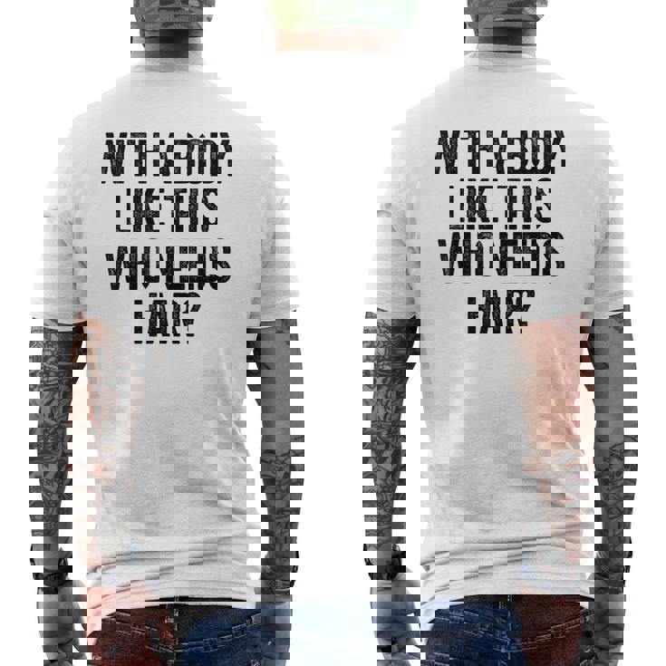 Uomo With A Body Like This Who Needs Hair Balding Dad Bod T-shirt da uomo con stampa posteriore