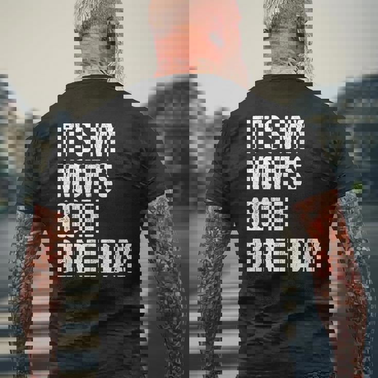 It's My Mom's 80Th Birthday Men's T-shirt Back Print Gifts for Old Men