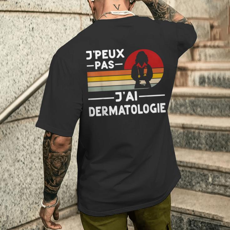 Je Peux Pas J'ai Dermatologie Humour Dermatologue Cadeau T-shirt imprimé au dos Cadeaux pour lui