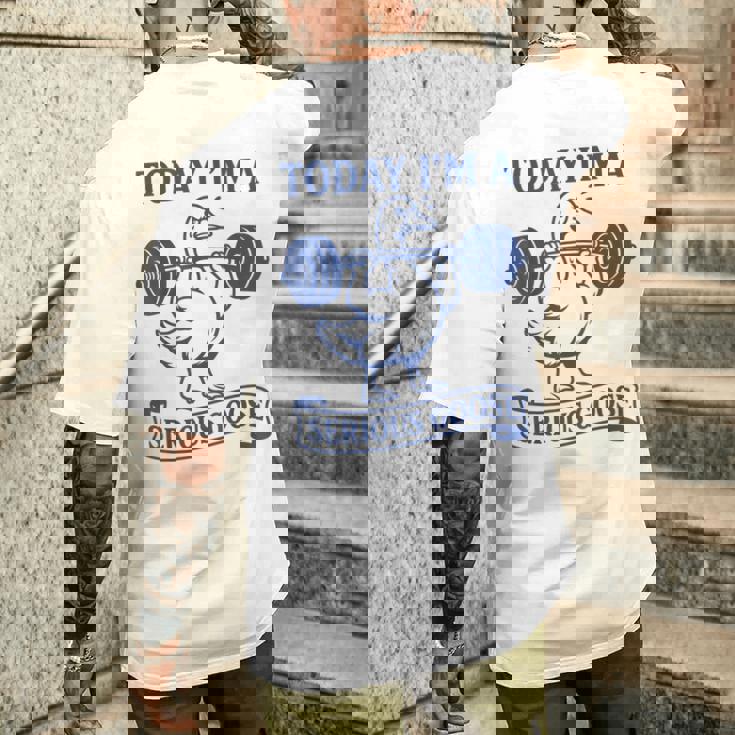 Lifting Weights Gym Fitness Today I'm A Serious Goose Men's T-shirt Back Print Funny Gifts Lifting Weights Gym Fitness Today I'm A Serious Goose Men's T-shirt Back Print Funny Gifts