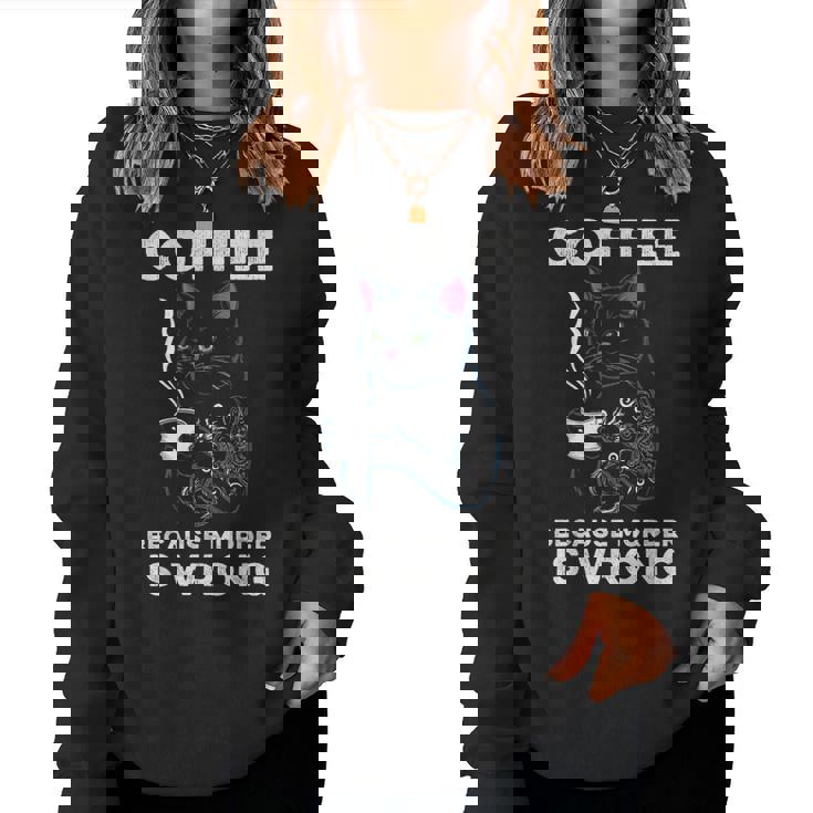 Black Cat Drinking Coffee Because Murder Is Wrong Retro For Women Women Sweatshirt