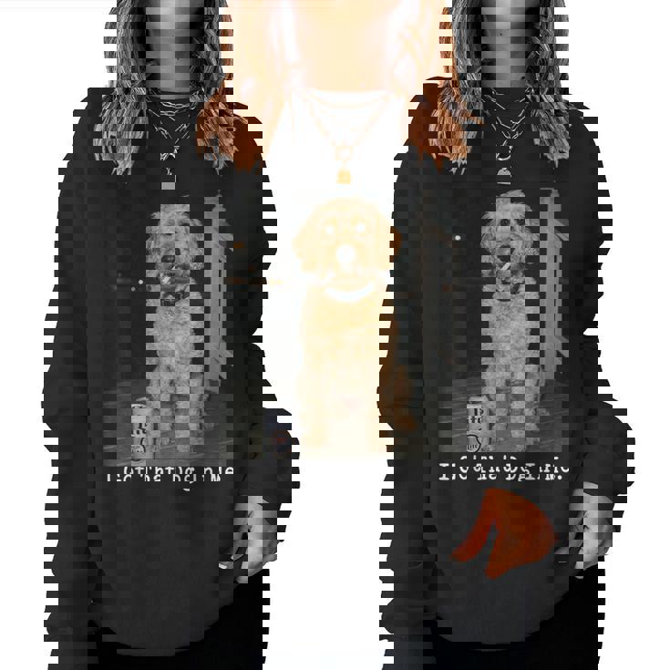 I Got That Dog In Me Golden Doodle Meme Doodle Mom Women Sweatshirt