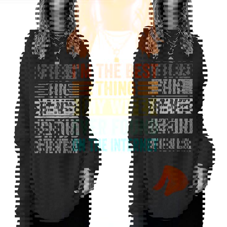 I'm The Best Thing My Wife Ever Found On The Internet レディーススウェットシャツ